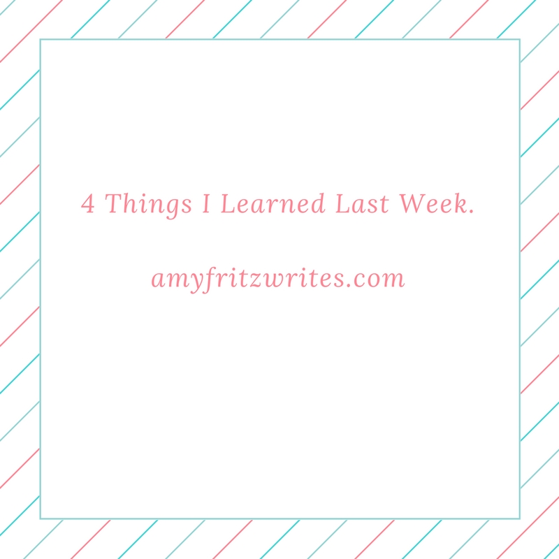 4 Things I Learned Last Week.