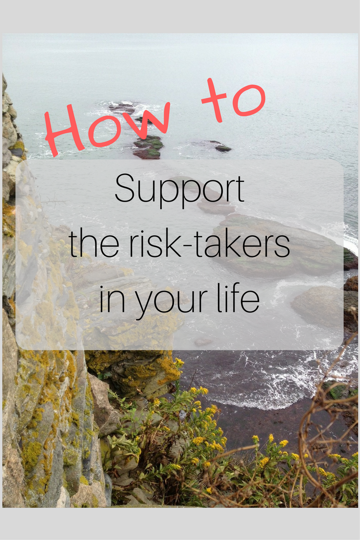 How to support the risk-takers in your life