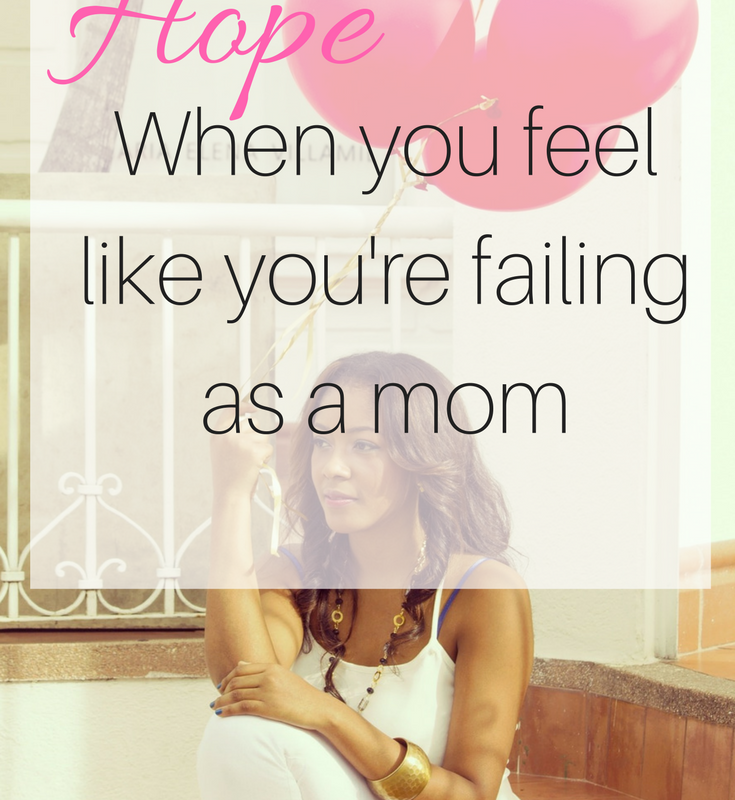 Hope for the mom who feels like she is failing.