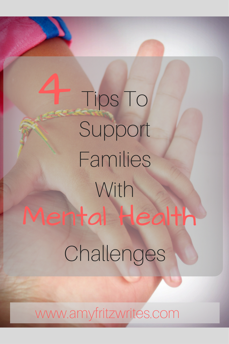 4 tips for supporting families with mental health issues and challenges.