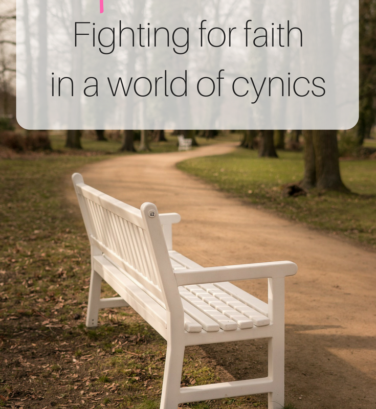 Hopeful faith and fighting cynicism