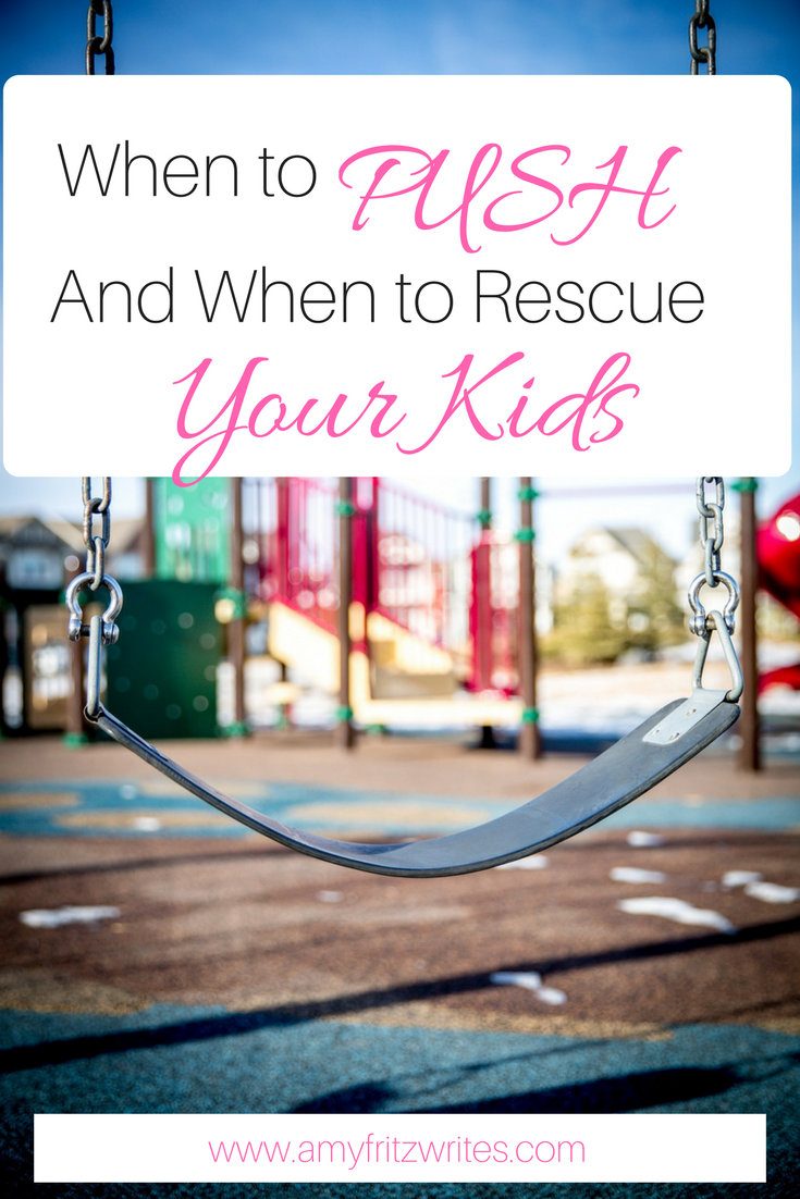 One of the hardest things about parenting is learning when to push and when to rescue our kids. Some thoughts on what I'm learning.